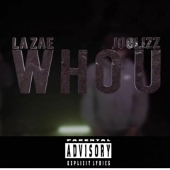 La Zae X Joglizz-Who U