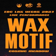 Wax Motif Live @ EDC Las Vegas 2023 - Cosmic Meadow