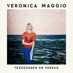Trädgården En Fredag - Veronica Maggio (Speed up)