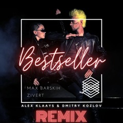 Макс Барских & Zivert - BESTSELLER (ALEX KLAAYS & DMITRY KOZLOV REMIX)