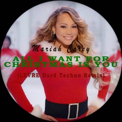 Mariah Carey - All I Want For Christmas Is You (LEVRE Hard Techno Remix)