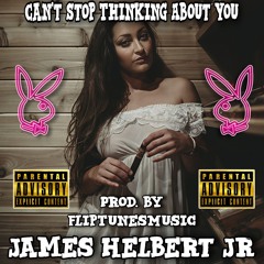 Can't Stop Thinking About You (Produced By FlipTunesMusic)