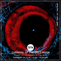 Carnival Of The Cold Moon: Planet Of The Breaks with Evil Nine - 31.12.2020