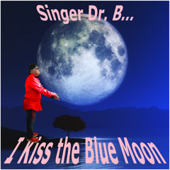 I Kiss the Blue Moon