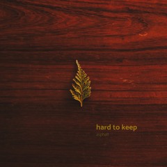 Hard To Keep