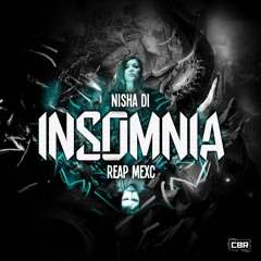 REAP MEXC & Nisha Di - Insomnia [CBR-009]