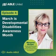 Audio ABLE: Episode 4 - March is Developmental Disabilities Awareness Month