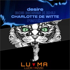 Bob Moses & ZHU - TAO Desire (Charlotte De Witte Remix) LU▼MA Edit