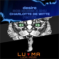 Bob Moses & ZHU - TAO Desire (Charlotte De Witte Remix) LU▼MA Edit