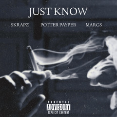 Potter Payper ft. Skrapz & Margs - Just Know (Remix)