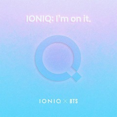 IONIQ x BTS : I'm on it