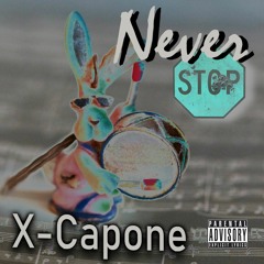 Never Stop - X Capone