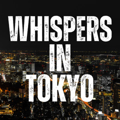 Whispers in Tokyo