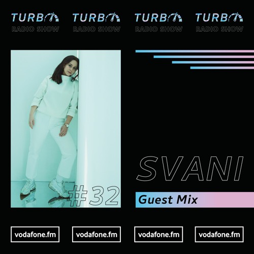 SVANI Guest Mix [Turbo Radio Show #32]