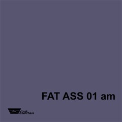 FAT ASS 01am