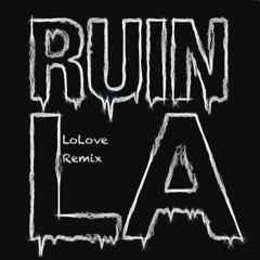 Borgeous - Ruin LA - LoLove Remix