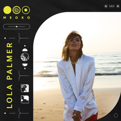 MEOKO PODCAST SERIES | LOLA PALMER