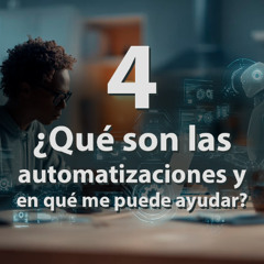 ¿Qué son las automatizaciones y en qué me puede ayudar?