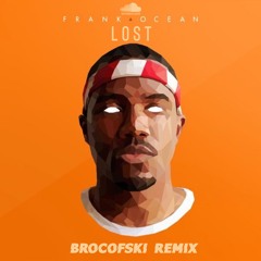 Frank Ocean - Lost [BROCOFSKI REMIX] Buy = FREE DOWNLOAD