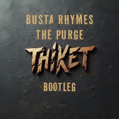 Busta Rhymes - The Purge (Thiket Bootleg)