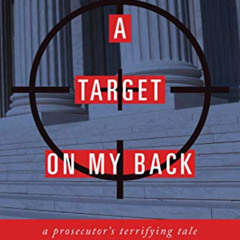 [READ] EPUB 💗 A Target on my Back: A Prosecutor's Terrifying Tale of Life on a Hit L