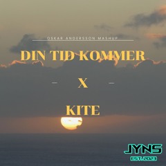 Din Tid Kommer X Kite (Oskar Andersson Mashup)