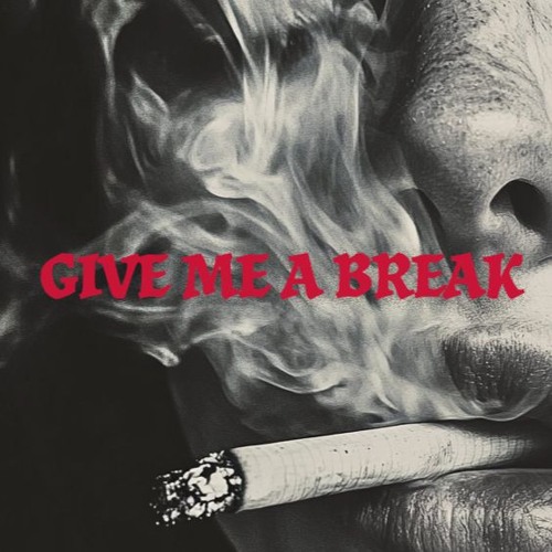 GIVE ME A BREAK