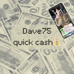 Dave75 - quick cash 💰(free download)