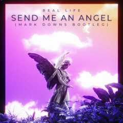 Real Life - Send Me An Angel (Mark Downs Bootleg) FREE DOWNLOAD