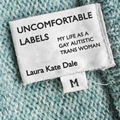 Access KINDLE 🖍️ Uncomfortable Labels: My Life as a Gay Autistic Trans Woman by  Lau