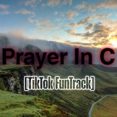 Prayer in C [TikTok Funtrack]