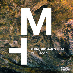 Premiere: Piem, Richard Ulh - Meri Jaan [Moon Harbour]