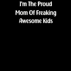 pdf i'm the proud mom of freaking awesome kids notebook.: notebook journal
