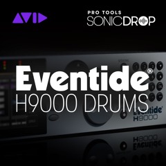 Pro Tools | Sonic Drop — Eventide H9000 Drums — Audio Sample