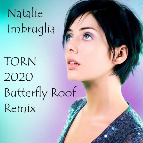 Stream Natalie Imbruglia Torn 2020 Butterfly Roof Remix by The Butterfly  Roof | Listen online for free on SoundCloud
