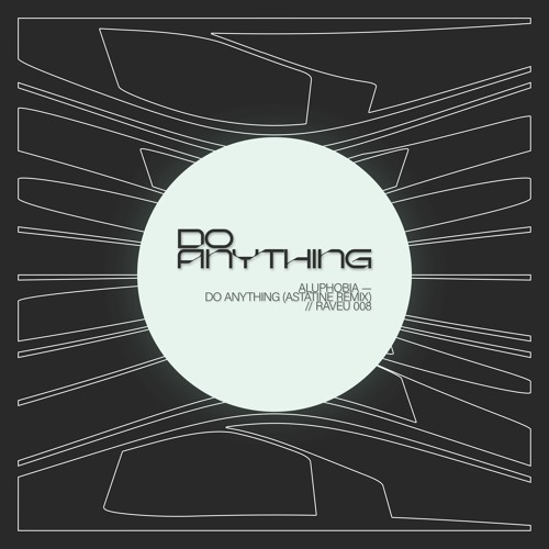 Premiere: Aluphobia - Do Anything (Astatine Remix) [RAVEU008]