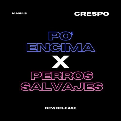 Arcangel X Daddy Yankee - PO' ENCIMA X PERROS SALVAJES (CRESPO Mashup) [Copyright Filter]