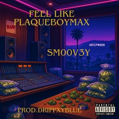 Feel like PlauqeBoyMax by sm00v3y Prod. drippxyblue