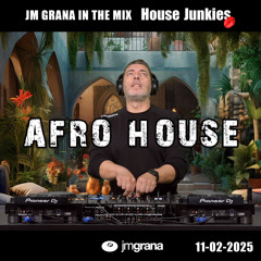 JM Grana In The Mix House Junkies (11-02-2025) AFRO HOUSE