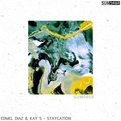 Edmel Diaz & Kay S - Staycation //SUM0018