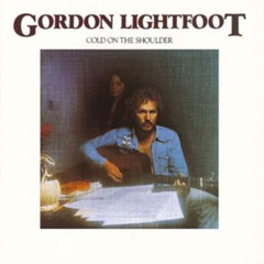 Cold On The Shoulder (Gordon Lightfoot)