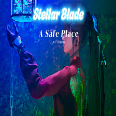 A Safe Place (Stellar Blade Lo-Fi remix)