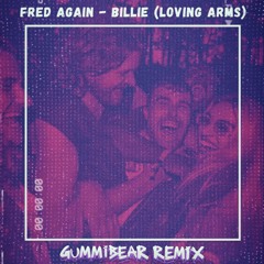 Fred Again - Billie (Loving Arms) [GUMMiBEAR REMiX]
