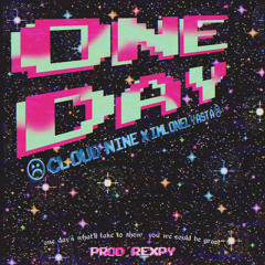 cloud nine x imlonelyasta - one day (prod. rexpy)