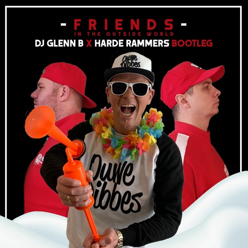 DJ Glenn B x Harde Rammers - Friends (in the outside world)