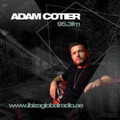 Adam Cotier - Feb 26th - Ibiza Global Radio UAE