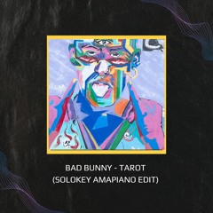 Bad Bunny - Tarot (Solokey Amapiano Edit)