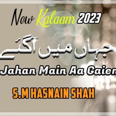 Manqabat/Qasseda:Jahaan Main Aa Gaien Khairun Nisaw Mubarak Hoo |recite , S.M. Hasnain Shah | 2023