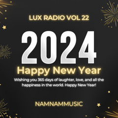 | NAMNAMMUSIC | LUX RADIO VOL 22 - HAPPY NEW YEAR 2024 |