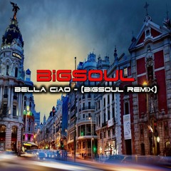 Bella Ciao - (BigSouL Remix)